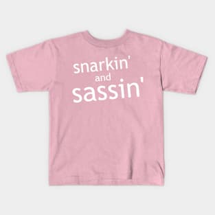 Snarkin' and Sassin' Kids T-Shirt